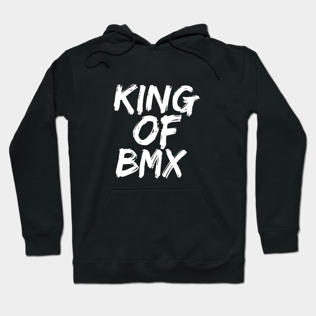 King Of Bmx Hoodie by Catchy Phase
